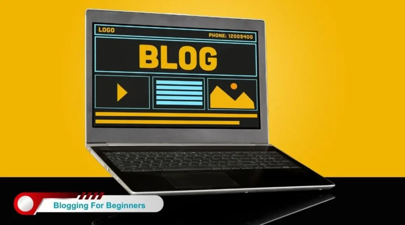Blogging For Beginners